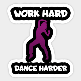 Work hard dance harder Sticker